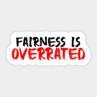 Fairness is overrated Sticker